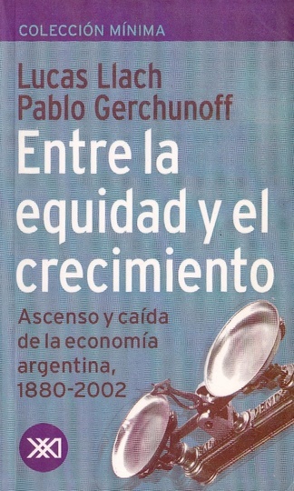 Entre la equidad y el crecimiento - Siglo XXI Editores Argentina