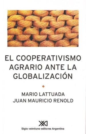 El cooperativismo agrario ante la globalización - Siglo XXI Editores Argentina
