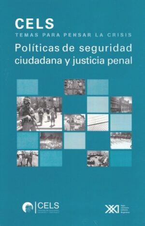 Políticas de seguridad ciudadana y justicia penal - Siglo XXI Editores Argentina