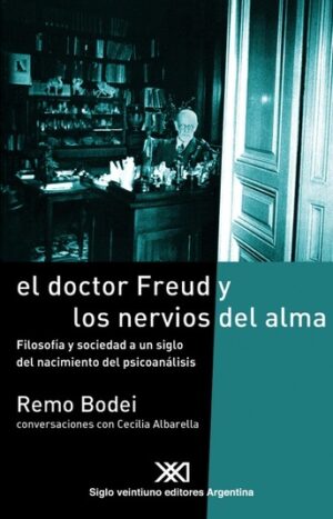 El doctor Freud y los nervios del alma - Siglo XXI Editores Argentina