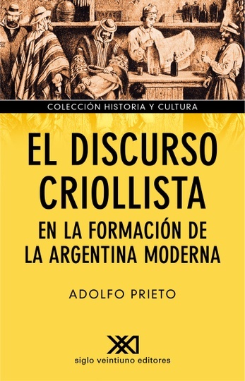 El discurso criollista en la formación de la Argentina - Siglo XXI Editores Argentina
