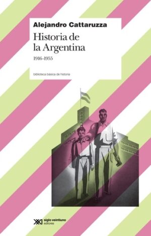 Historia de la Argentina - Siglo XXI Editores Argentina