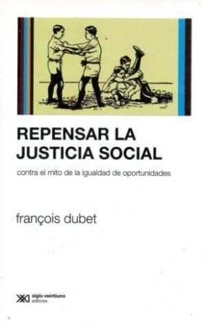 Repensar la justicia social - Siglo XXI Editores Argentina