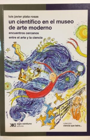 Un científico en el museo de arte moderno - Siglo XXI Editores Argentina