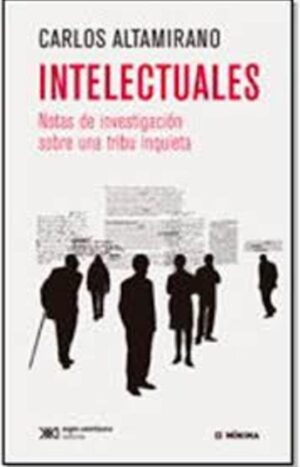 Intelectuales - Siglo XXI Editores Argentina