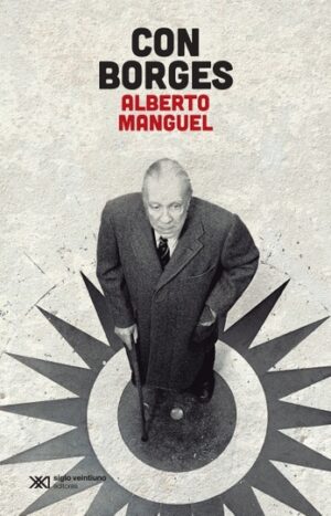 Con Borges - Siglo XXI Editores Argentina