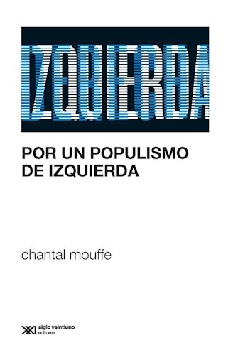 Por un populismo de izquierda - Siglo XXI Editores Argentina