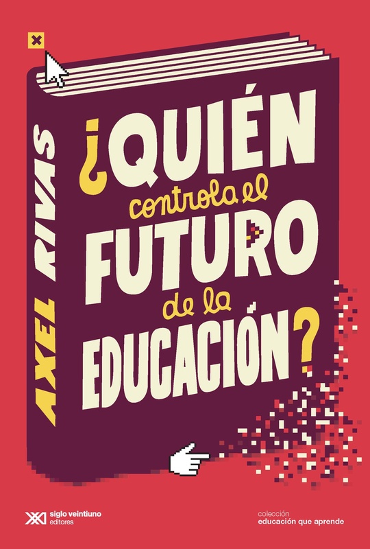 ¿Quién controla el futuro de la educación? - Siglo XXI Editores Argentina