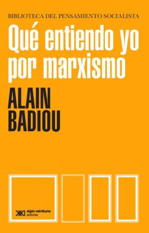 Qué entiendo yo por marxismo - Siglo XXI Editores Argentina
