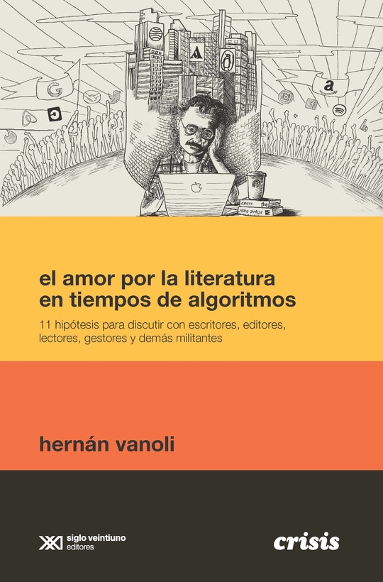 El amor por la literatura en tiempos de algoritmos - Siglo XXI Editores Argentina
