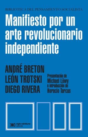 Manifiesto por un arte revolucionario independiente - Siglo XXI Editores Argentina