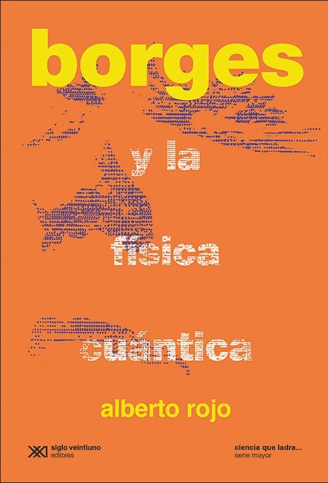 Borges y la física cuántica - Siglo XXI Editores Argentina