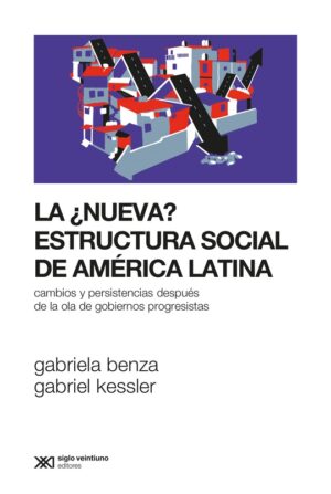 La ¿nueva? Estructura social de América Latina - Siglo Ar
