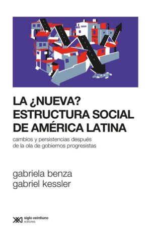 La ¿nueva? Estructura social de América Latina - Siglo XXI Editores Argentina
