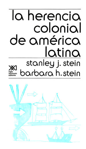 La herencia colonial de América Latina - Siglo Mx