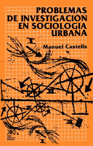 Problemas de investigación en sociología urbana - Siglo Mx