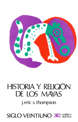 Historia y religión de los mayas - Siglo Mx