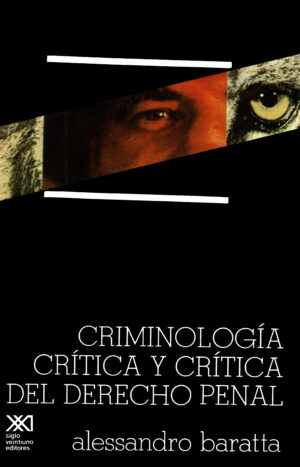 Criminología crítica y crítica del derecho penal - Siglo Mx