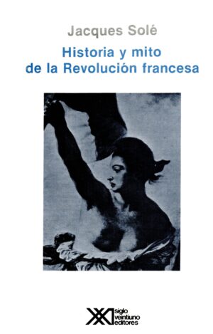 Historia y mito de la Revolución francesa - Siglo Mx