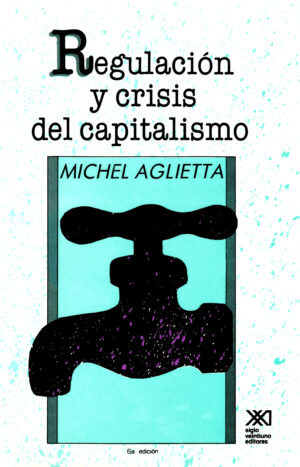 Regulación y crisis del capitalismo - Siglo Mx