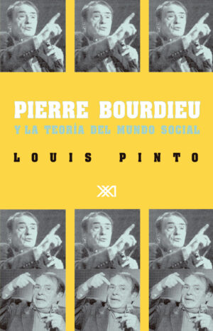 Pierre Bourdieu y la teoría del mundo social - Siglo Mx