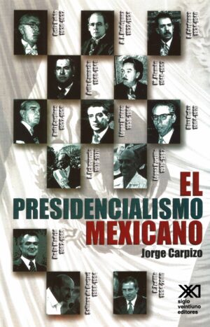 El presidencialismo mexicano - Siglo Mx