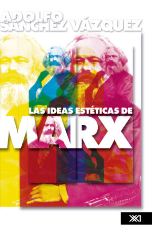 Las ideas estéticas de Marx - Siglo Mx