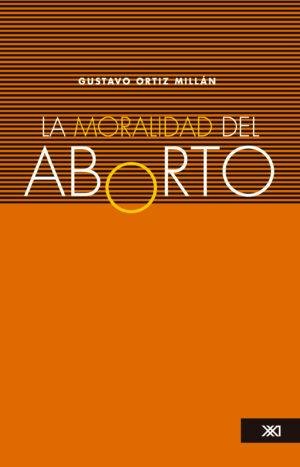 La moralidad del aborto - Siglo XXI Editores México