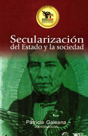 Secularización del Estado y la sociedad - Siglo XXI Editores México
