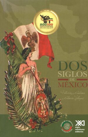 Dos siglos de México - Siglo XXI Editores México