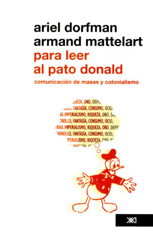 Para leer al pato Donald - Siglo XXI Editores México
