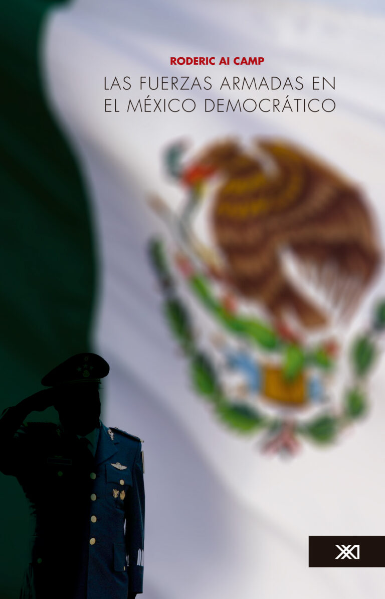 Las fuerzas armadas en el México democrático – Siglo XXI Editores