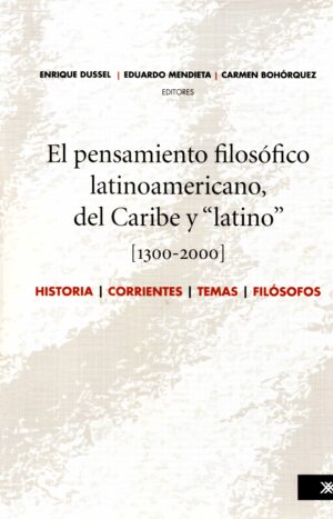 El pensamiento filosófico latinoamericano - Siglo XXI Editores México