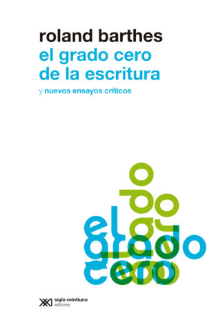 El grado cero de la escritura - Siglo XXI Editores México