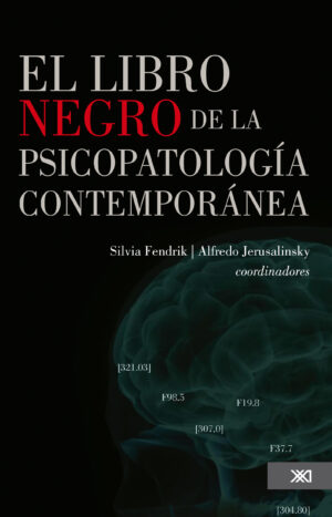 El libro negro de la psicopatología contemporánea - Siglo XXI Editores México