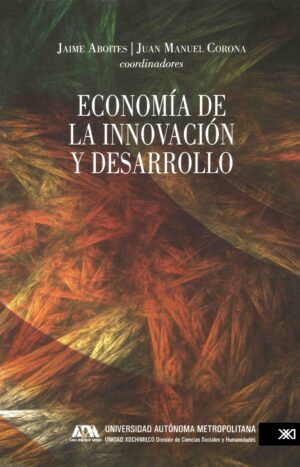 Economía de la innovación y desarrollo - Siglo XXI Editores México
