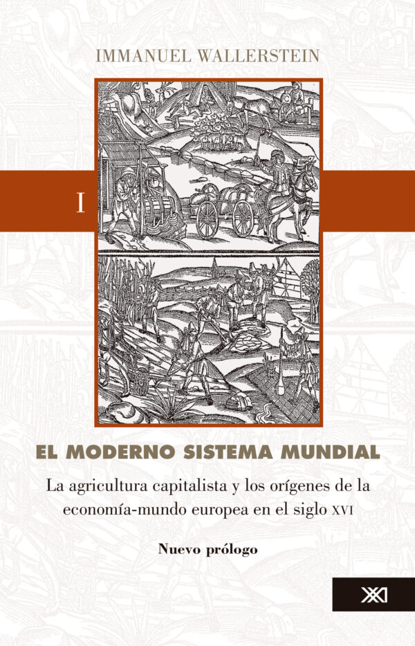 El moderno sistema mundial. Vol. 1 - Siglo XXI Editores México