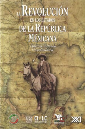 La revolución en los estados de la República Mexicana - Siglo Mx