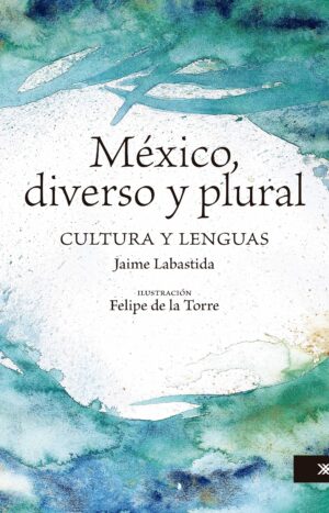 México diverso y plural - Siglo XXI Editores México