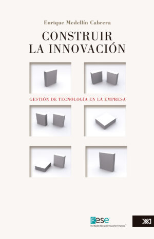 Construir la innovación - Siglo XXI Editores México