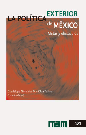 La política exterior de México: metas y obstáculos - Siglo Mx