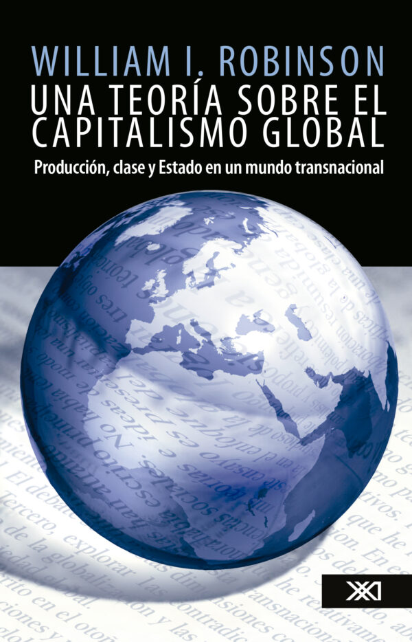 Una teoría sobre el capitalismo global - Siglo XXI Editores México