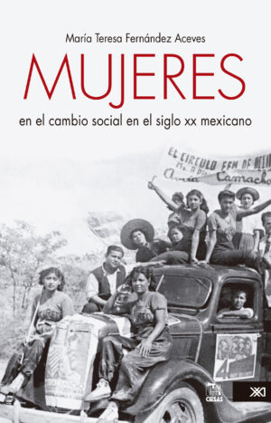 Mujeres en el cambio social en el siglo XX mexicano - Siglo XXI Editores México