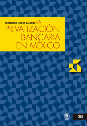 La privatización bancaria en México - Siglo Mx