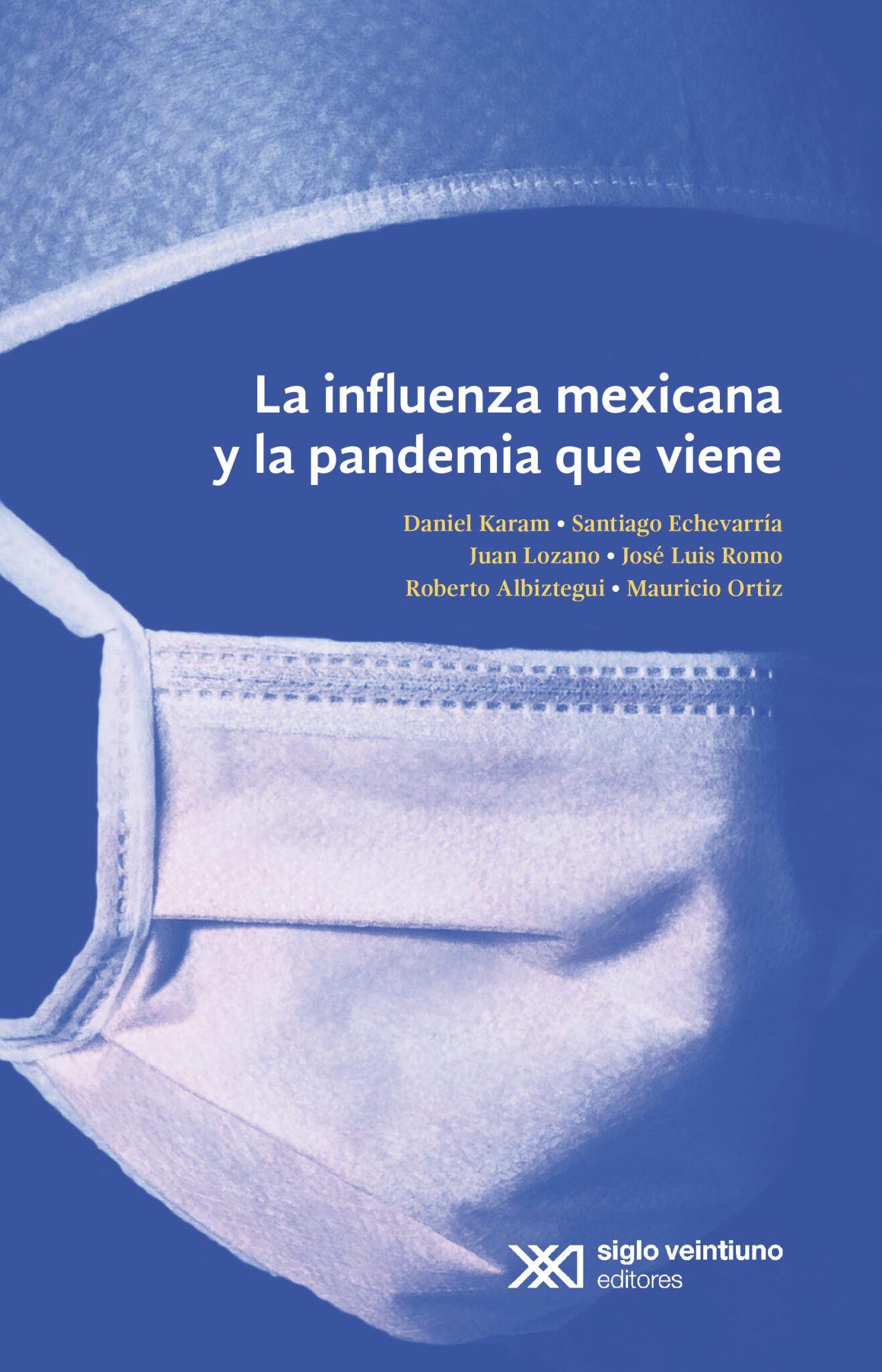 La Influenza Mexicana Y La Pandemia Que Viene Siglo Xxi Editores 3287