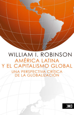 América Latina y el capitalismo global - Siglo XXI Editores México