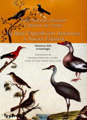 La Real Expedición Botánica a Nueva España Vol. XIII - Siglo Mx
