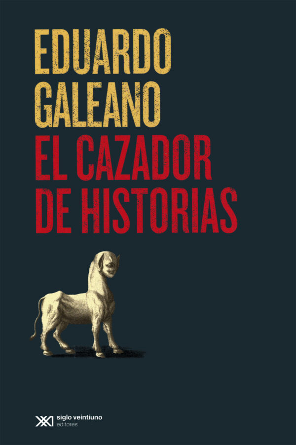 El cazador de historias - Siglo XXI Editores México