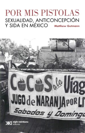 Por mis pistolas - Siglo XXI Editores México