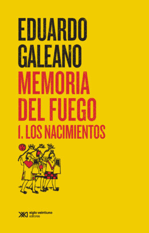 Memoria del fuego / Volumen I - Siglo XXI Editores México